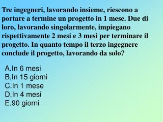 In 6 mesi In 15 giorni In 1 mese In 4 mesi 90 giorni