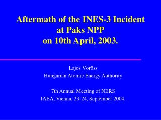 Aftermath of the INES-3 Incident at Paks NPP on 10th April, 2003.