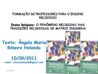 Texto: Ângela Maria Ribeiro Holanda 10/09/2011 email: ribeiroholanda@gmail