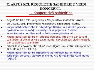 X. ĀRPUS KCL REGULĒTIE SABIEDRĪBU VEIDI. KONCERNI. 1. Kooperatīvā sabiedrība