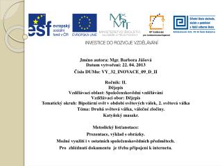 Jméno autora: Mgr. Barbora Jášová Datum vytvoření: 22. 04. 2013