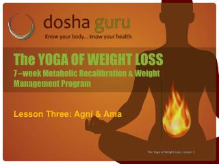The YOGA OF WEIGHT LOSS 7 –week Metabolic Recalibration &amp; Weight Management Program