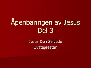 Åpenbaringen av Jesus Del 3