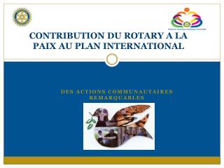 CONTRIBUTION DU ROTARY A LA PAIX AU PLAN INTERNATIONAL
