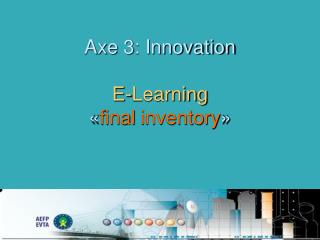 Axe 3: Innovation E-Learning « final inventory »