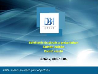 Befektetés-ösztönzés a gyakorlatban Kurtán Zoltán Divízió vezető Szolnok, 2009.10.06 .