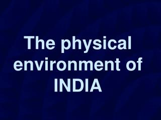 The physical environment of INDIA