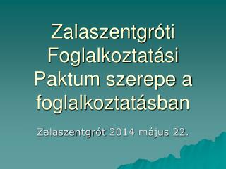 Zalaszentgróti Foglalkoztatási Paktum szerepe a foglalkoztatásban