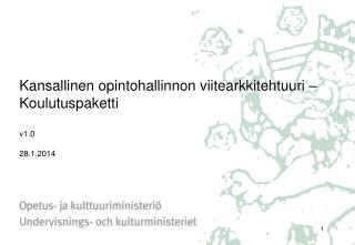 Kansallinen opintohallinnon viitearkkitehtuuri – Koulutuspaketti v1.0 28.1.2014