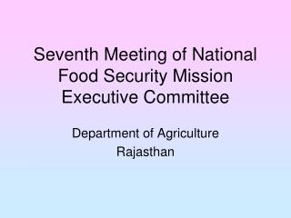 Seventh Meeting of National Food Security Mission Executive Committee