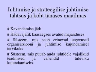 Juhtimise ja strateegilise juhtimise tähtsus ja koht tänases maailmas