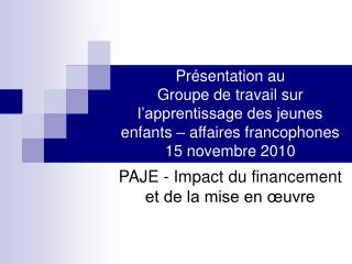 PAJE - Impact du financement et de la mise en œuvre