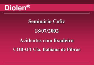 Seminário Cofic 18/07/2002 Acidentes com lixadeira COBAFI Cia. Bahiana de Fibras