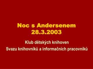 Noc s Andersenem 28.3.2003