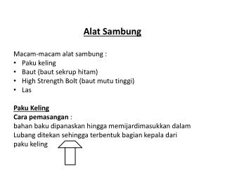 Alat Sambung Macam-macam alat sambung : Paku keling Baut (baut sekrup hitam)