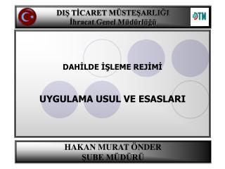 DAHİLDE İŞLEME REJİMİ UYGULAMA USUL VE ESASLARI