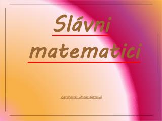Slávni matematici