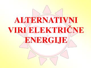 ALTERNATIVNI VIRI ELEKTRIČNE ENERGIJE