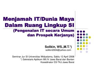 Menjamah IT/Dunia Maya Dalam Ruang Lingkup SI (Pengenalan IT secara Umum dan Prospek Kerjanya)