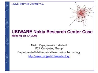 UBIWARE Nokia Research Center Case Meeting on 7.4.2008