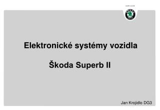 Elektronické systémy vozidla Škoda Superb II