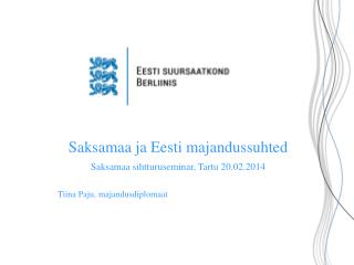 Saksamaa ja Eesti majandussuhted Saksamaa sihtturuseminar, Tartu 20.02.2014