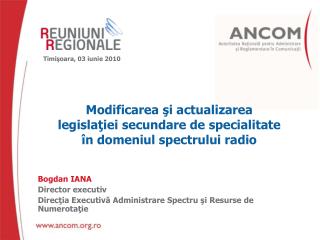 Modificarea şi actualizarea legislaţiei secundare de specialitate în domeniul spectrului radio