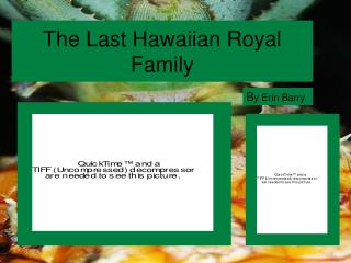 The Last Hawaiian Royal Family
