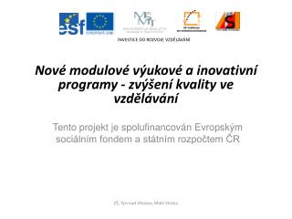 Nové modulové výukové a inovativní programy - zvýšení kvality ve vzdělávání