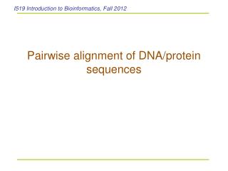 Pairwise alignment of DNA/protein sequences