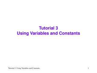 Tutorial 3 Using Variables and Constants