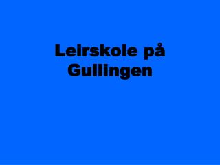 Leirskole på Gullingen