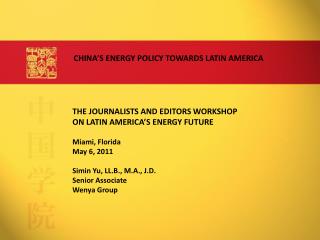 THE JOURNALISTS AND EDITORS WORKSHOP ON LATIN AMERICA’S ENERGY FUTURE Miami, Florida May 6, 2011