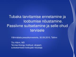 Vähinädala pressikonverents, 30.09.2010, Tallinn Tiiu Härm, MD Tervise Arengu Instituut, ekspert,