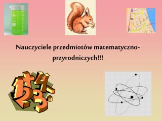 Nauczyciele przedmiotów matematyczno-przyrodniczych!!!