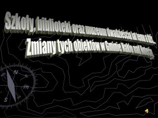 Szkoły, biblioteki oraz muzeum dwadzieścia lat temu a dziś...