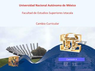 Universidad Nacional Autónoma de México Facultad de Estudios Superiores Iztacala Cambio Curricular