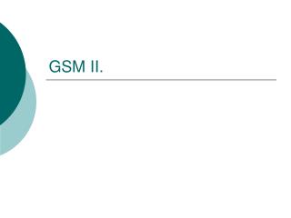 GSM II.