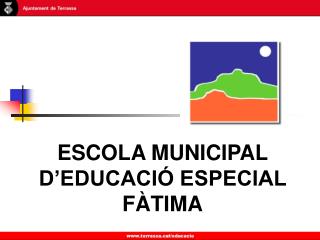 ESCOLA MUNICIPAL D’EDUCACIÓ ESPECIAL FÀTIMA