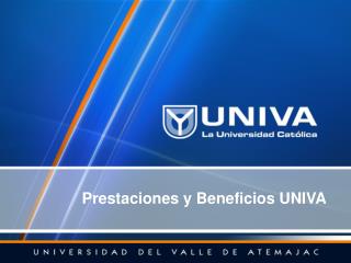Prestaciones y Beneficios UNIVA