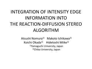 INTEGRATION OF INTENSITY EDGE INFORMATION INTO THE REACTION-DIFFUSION STEREO ALGORITHM