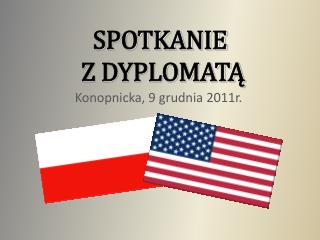 SPOTKANIE Z DYPLOMATĄ