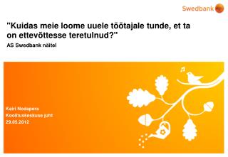 &quot;Kuidas meie loome uuele töötajale tunde, et ta on ettevõttesse teretulnud?&quot; AS Swedbank näitel