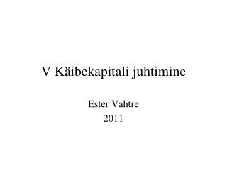 V Käibekapitali juhtimine