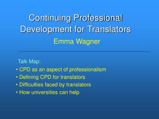 Talk Map: CPD as an aspect of professionalism Defining CPD for translators
