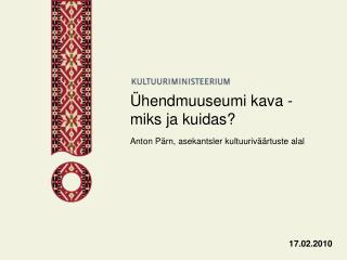 Ühendmuuseumi kava - miks ja kuidas?