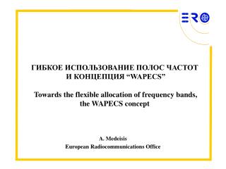 A. Medeisis European Radiocommunications Office