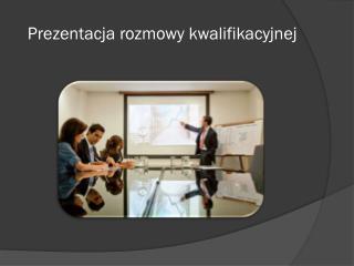 Prezentacja rozmowy kwalifikacyjnej