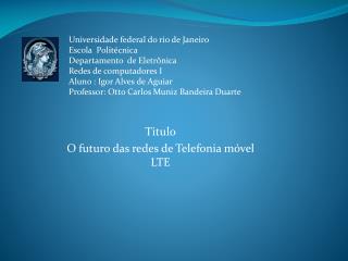 Titulo O futuro das redes de Telefonia móvel LTE