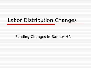 Labor Distribution Changes